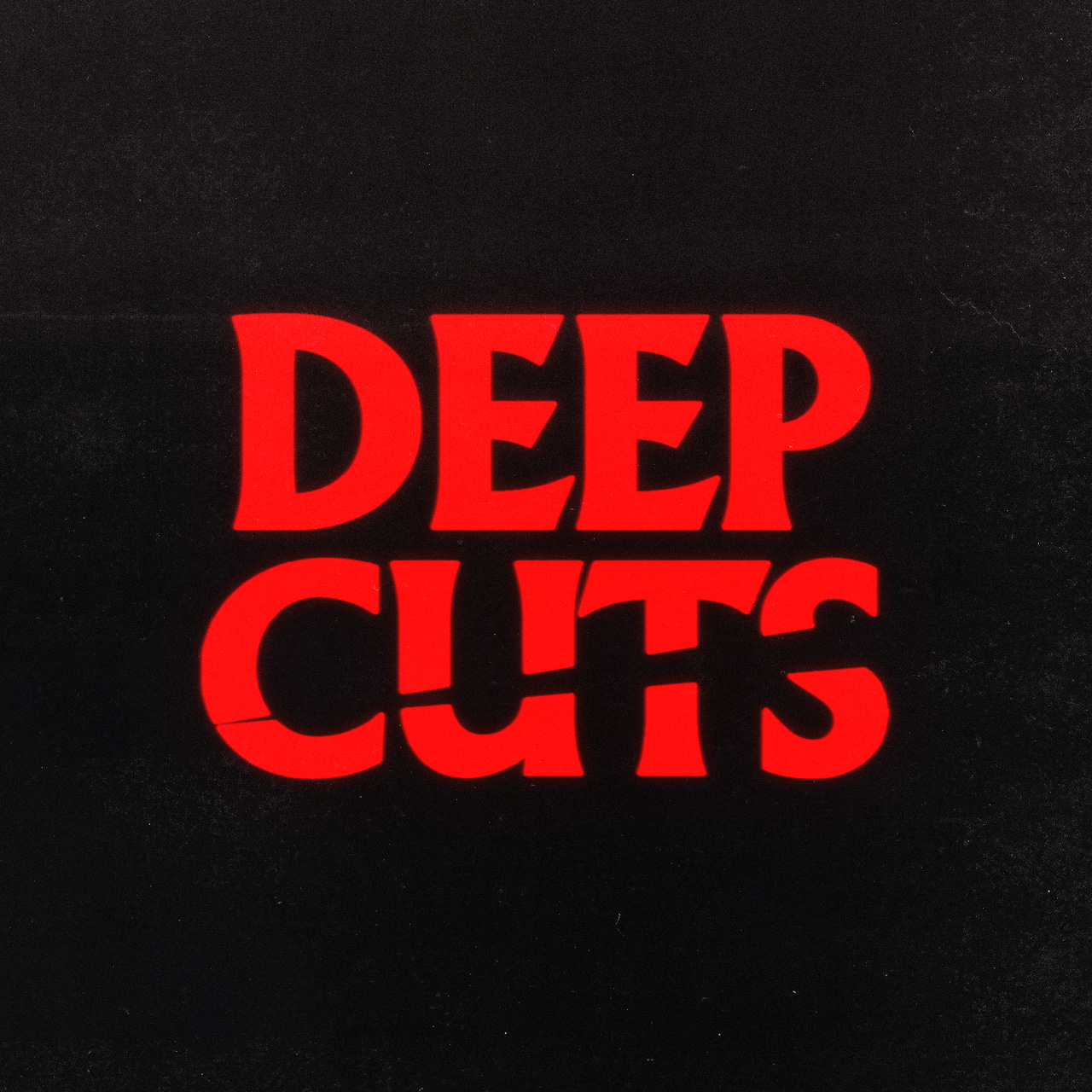 Deep Cuts