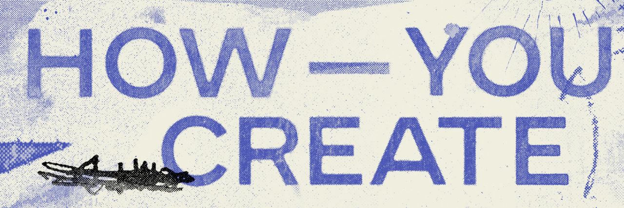 How You Create