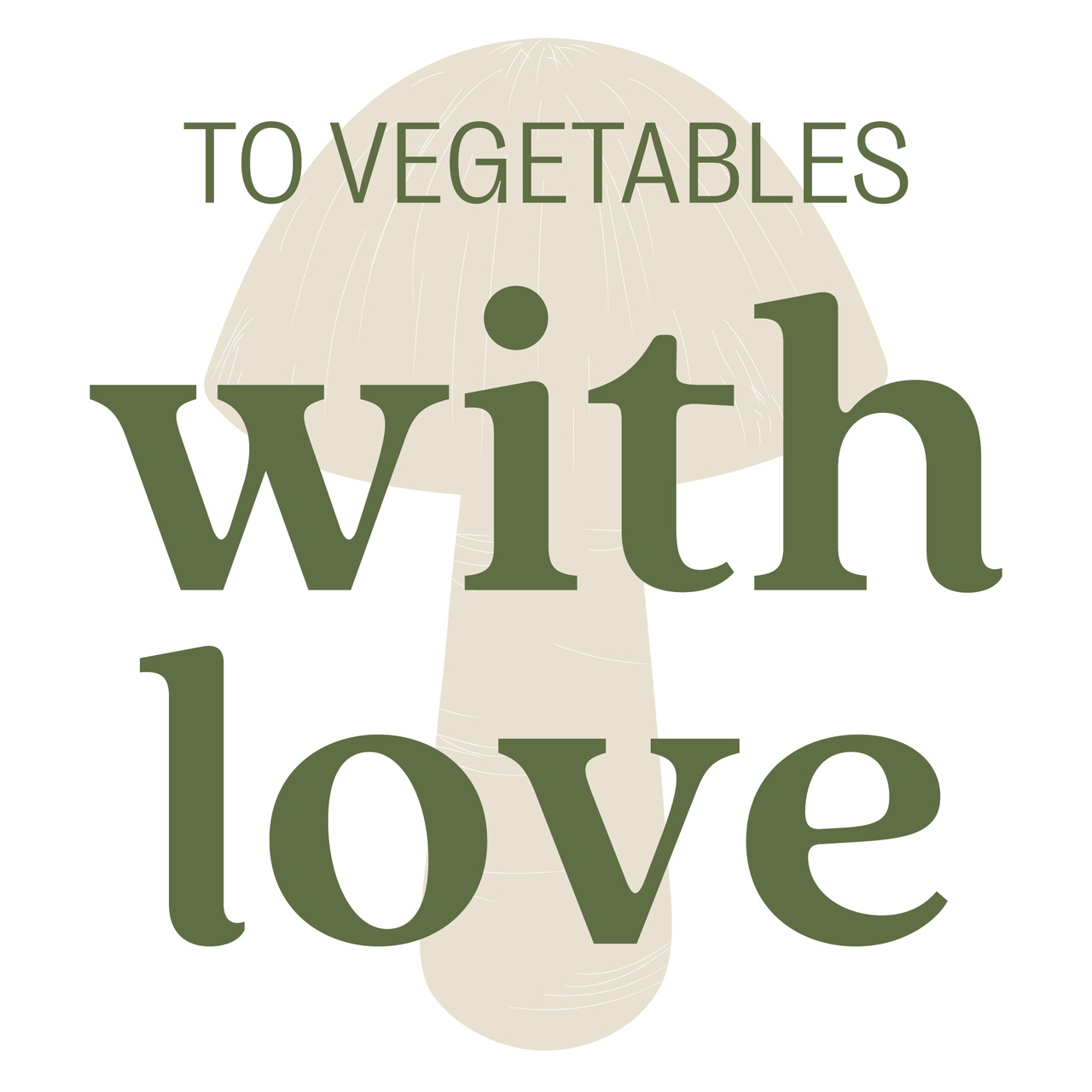 To Vegetables, With Love 