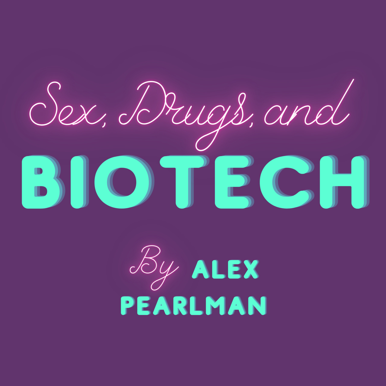 Sex, Drugs, and Biotech