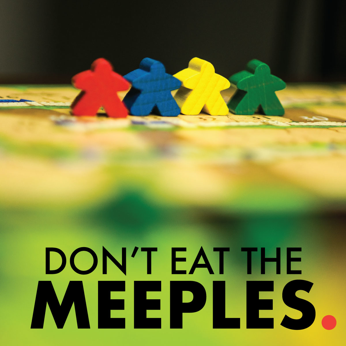 Don't Eat the Meeples