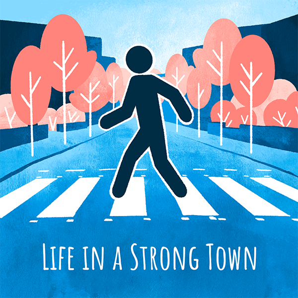Life in a Strong Town