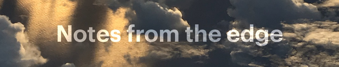 Notes from the Edge
