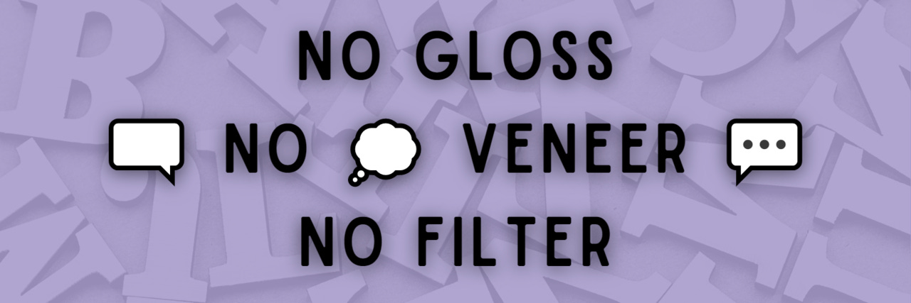 No Gloss, No Veneer, No Filter