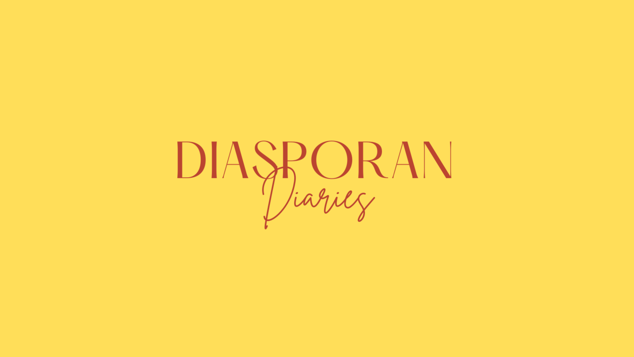 Diasporan Diaries