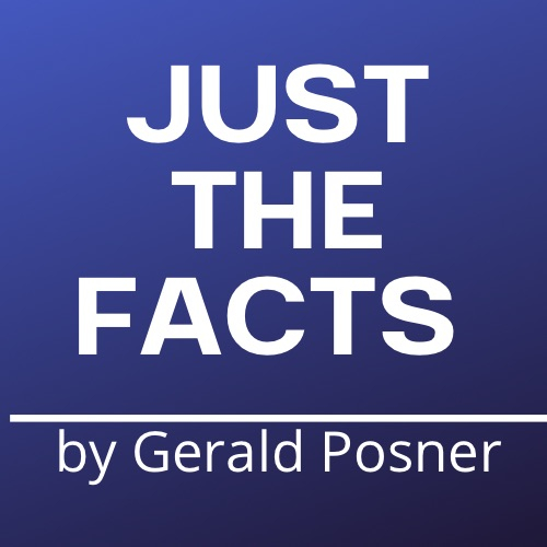 Just the Facts with Gerald Posner