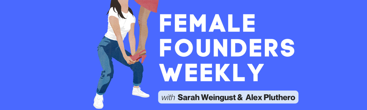Female Founders Weekly