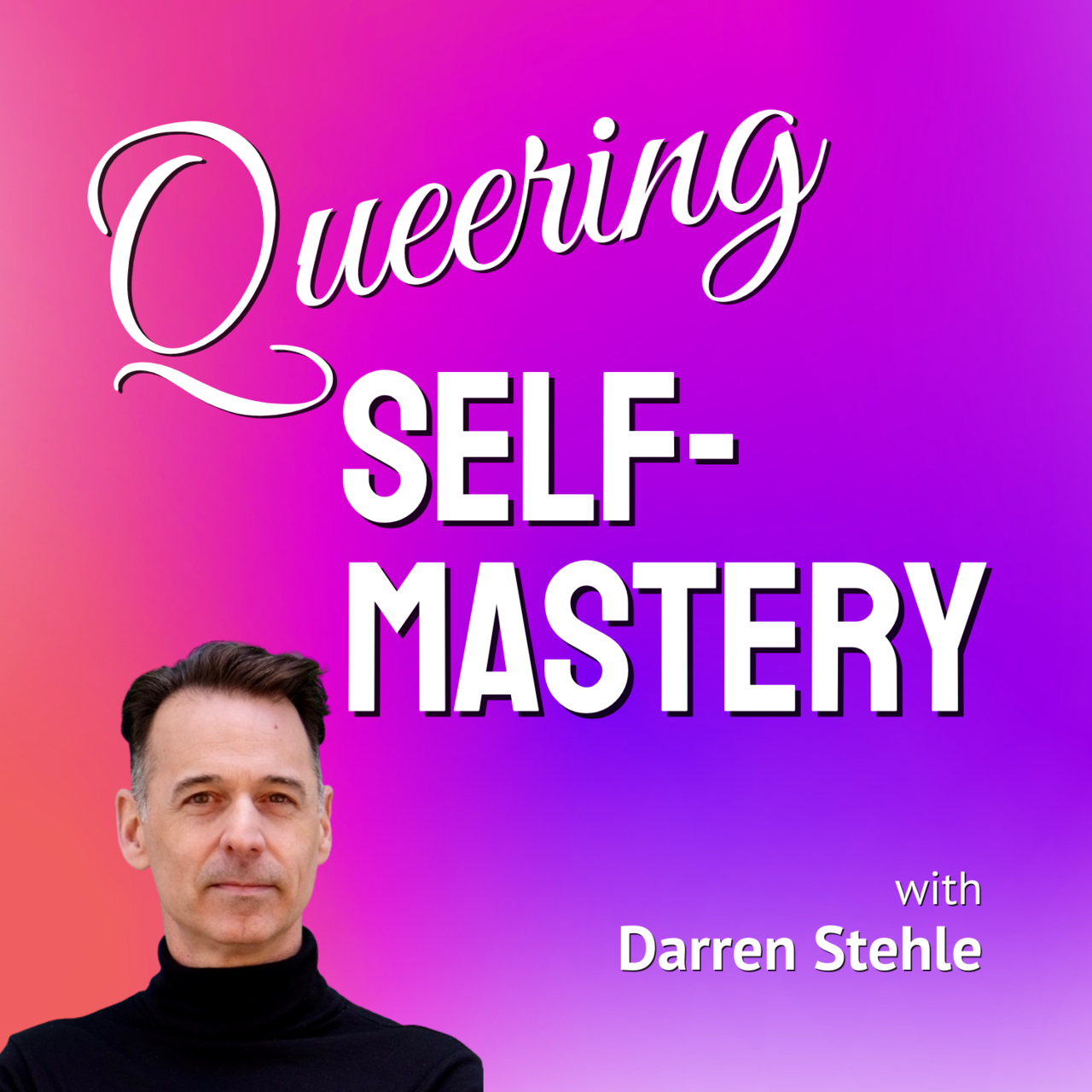 Queering Self-Mastery with Darren Stehle