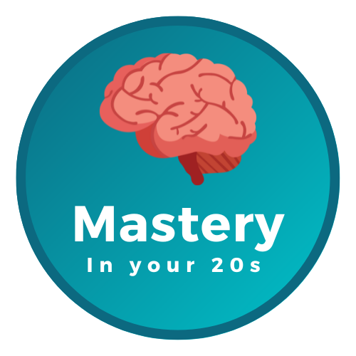Mastery In Your 20s