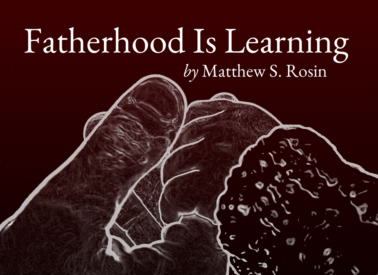 Fatherhood Is Learning