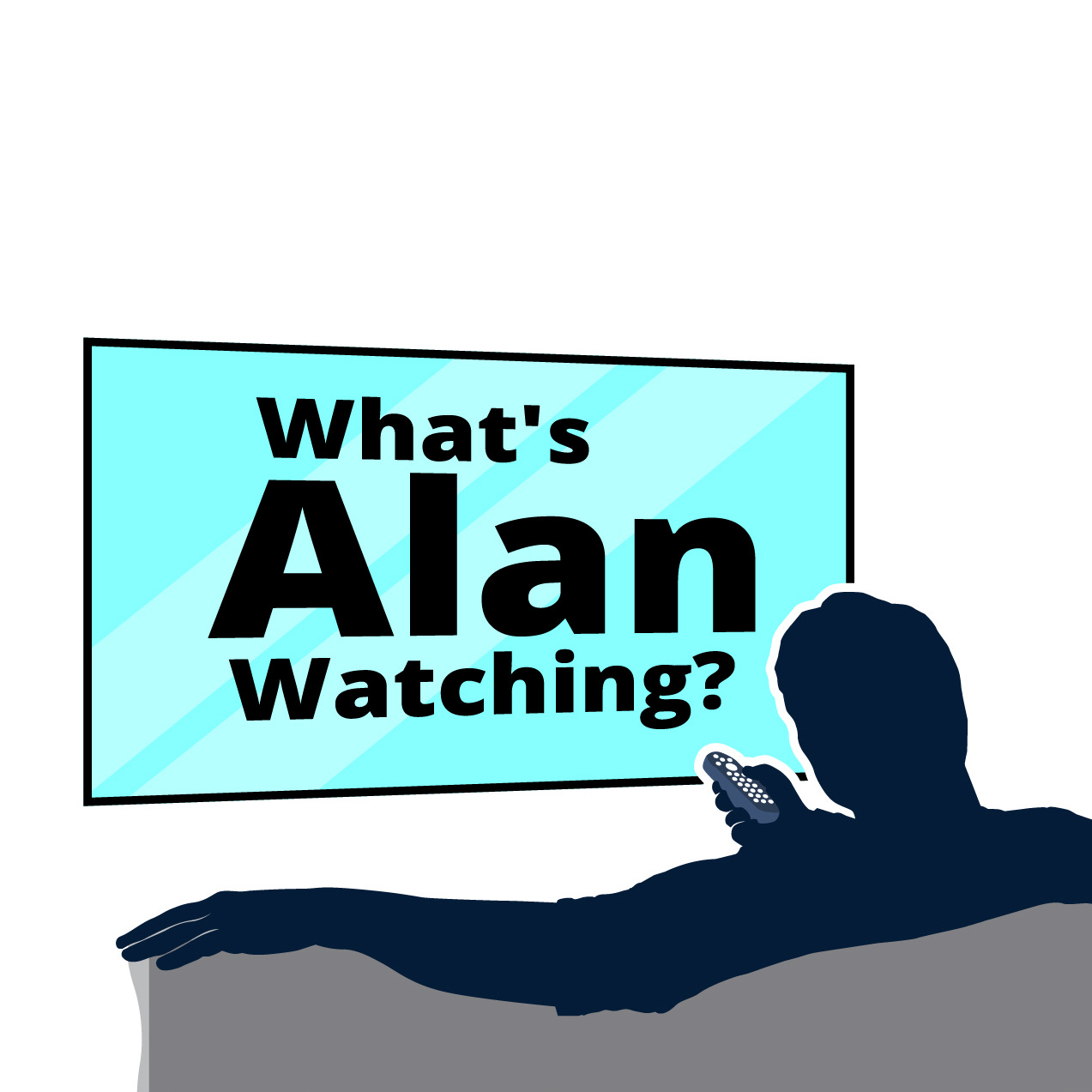 What's Alan Watching?