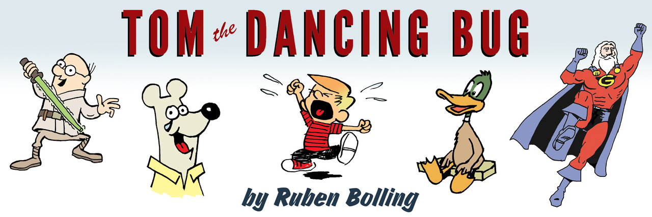 The Tom the Dancing Bug Newsletter