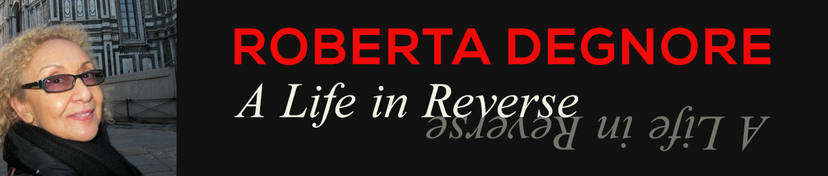 Roberta Degnore “A Life in ReVerse”