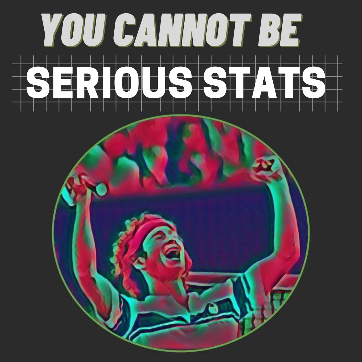 You Cannot Be Serious Stats