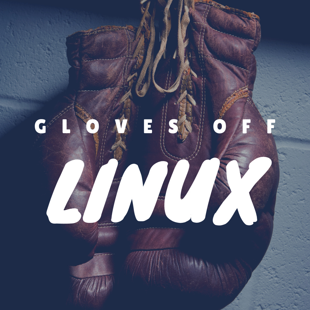 Gloves Off Linux