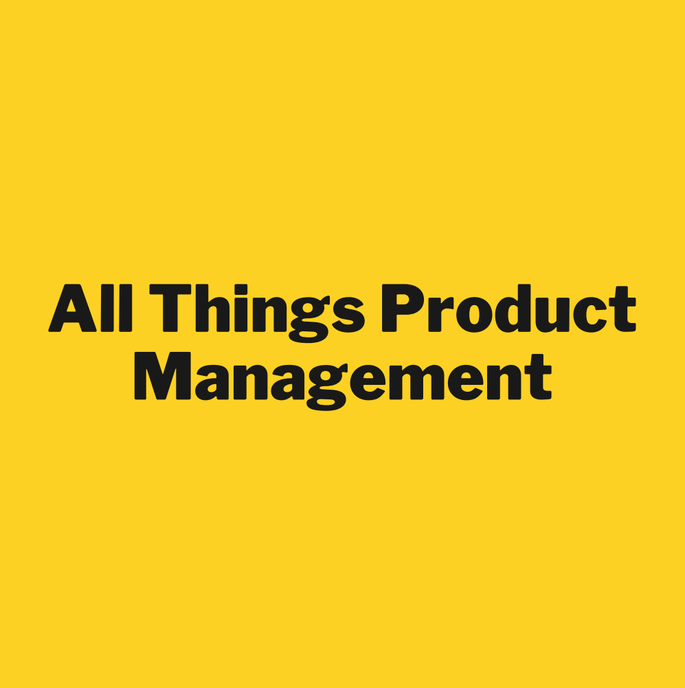 All Things Product Management