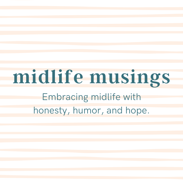 Midlife Musings