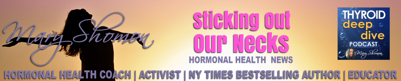 Sticking Out Our Necks Hormonal Health News with Mary Shomon