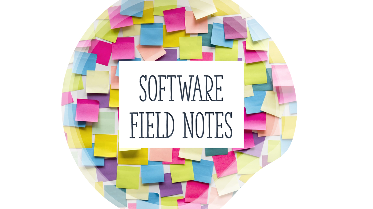 Software Field Notes