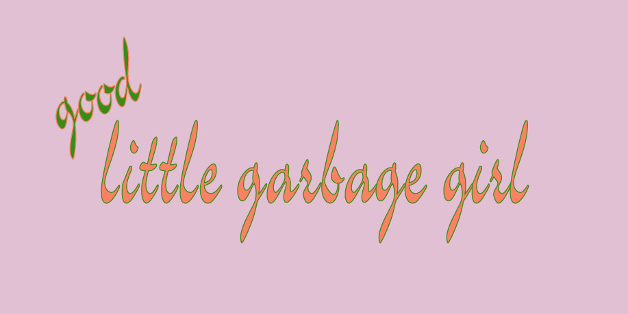 Good Little Garbage Girl