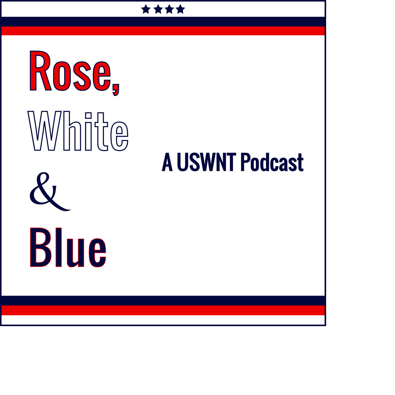 Rose, White & Blue: A USWNT Podcast