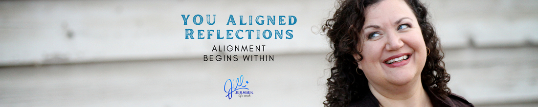 YOU Aligned Reflections with Jill Jerabek, life coach