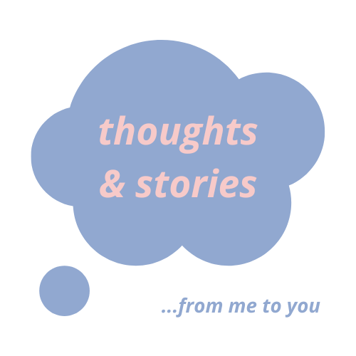  thoughts & stories - from me to you