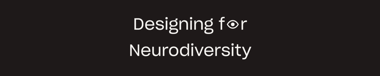 Designing for Neurodiversity