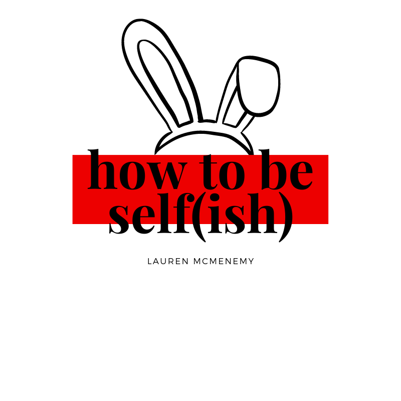 How To Be Self(ish)