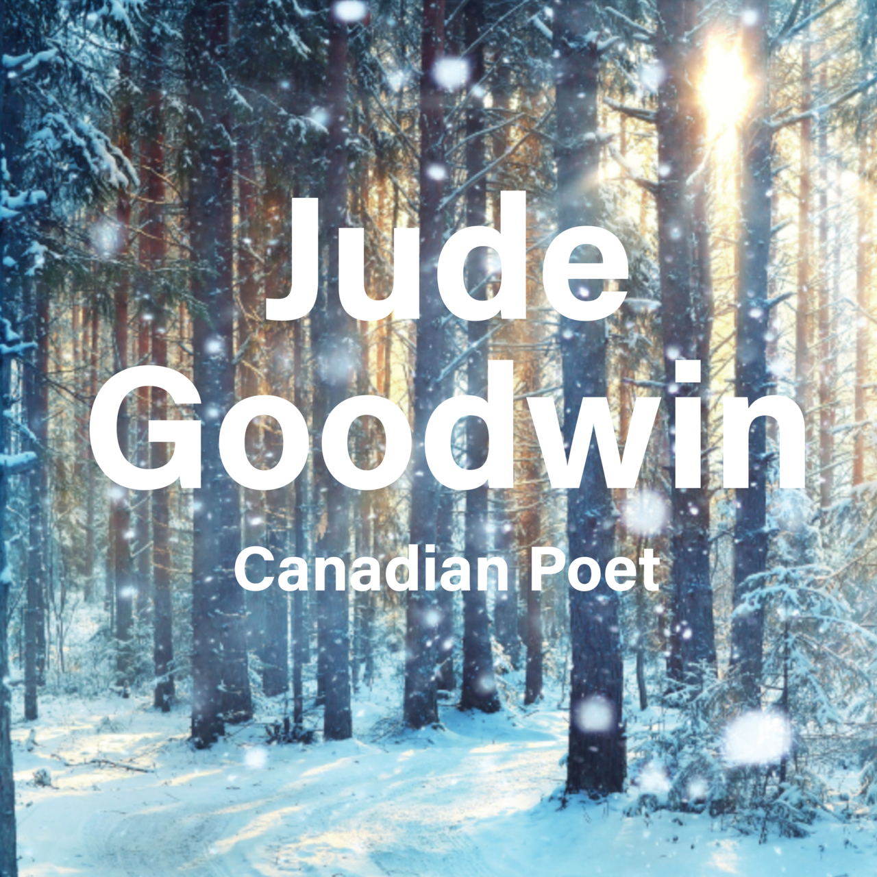 JUDE GOODWIN // CANADIAN POET