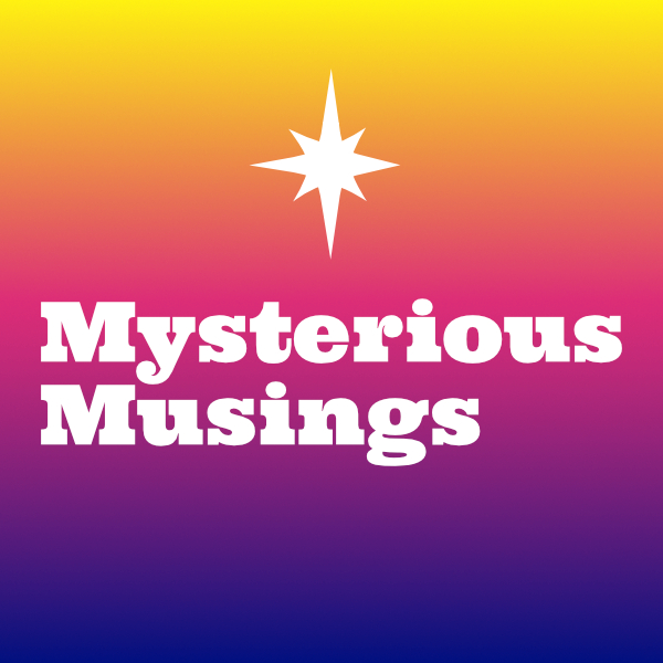 Mysterious Musings