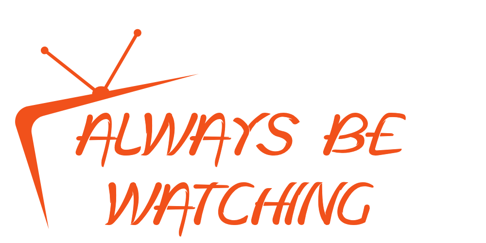 Always Be Watching