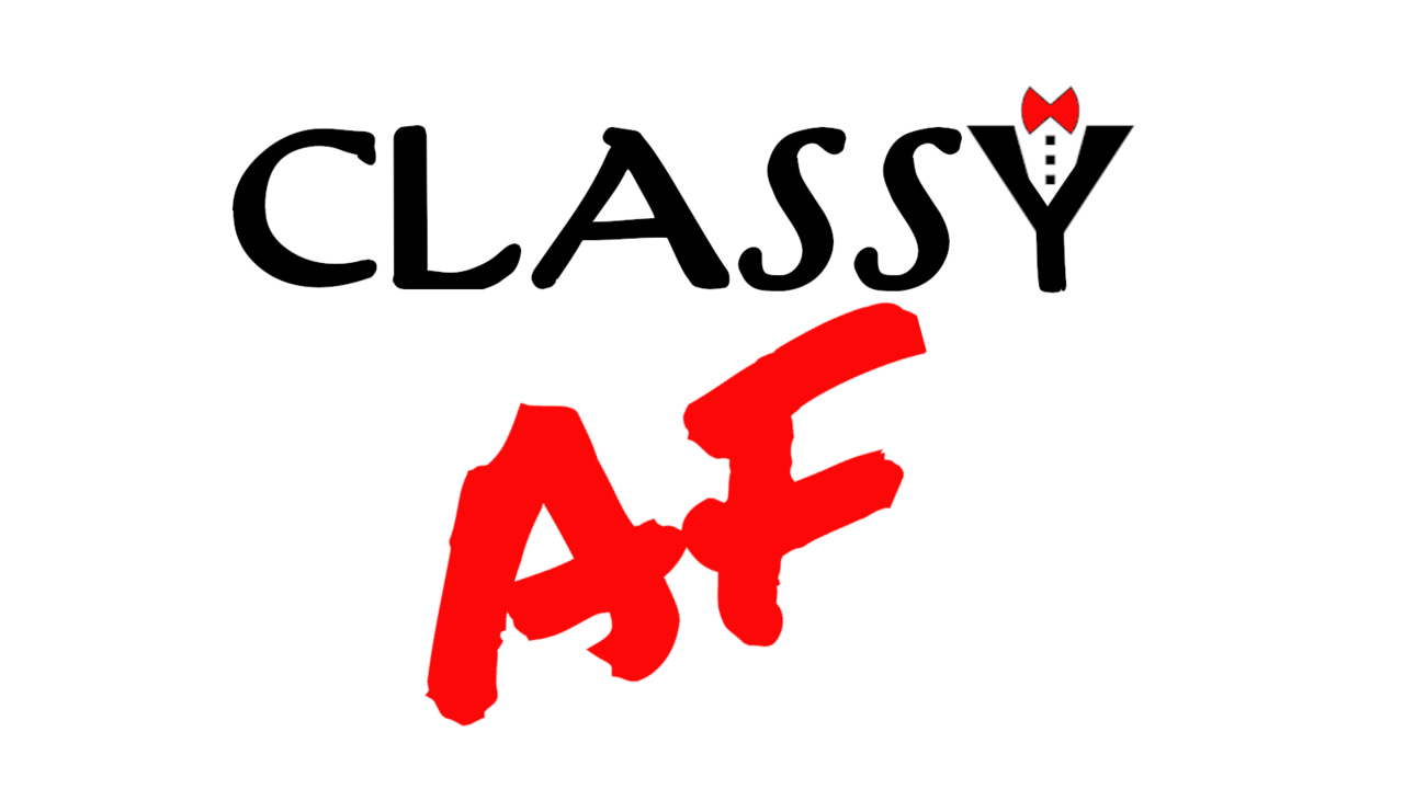 Classy AF