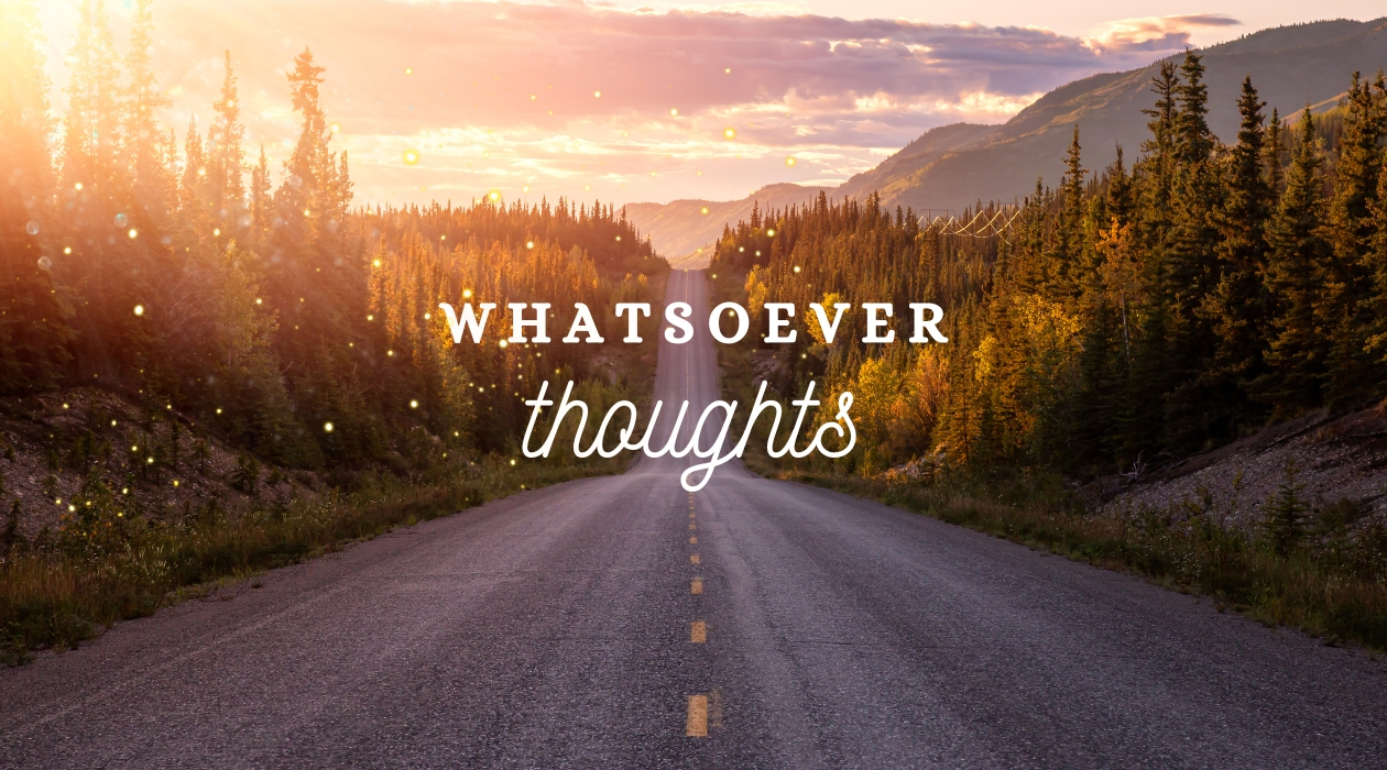 Whatsoever Thoughts