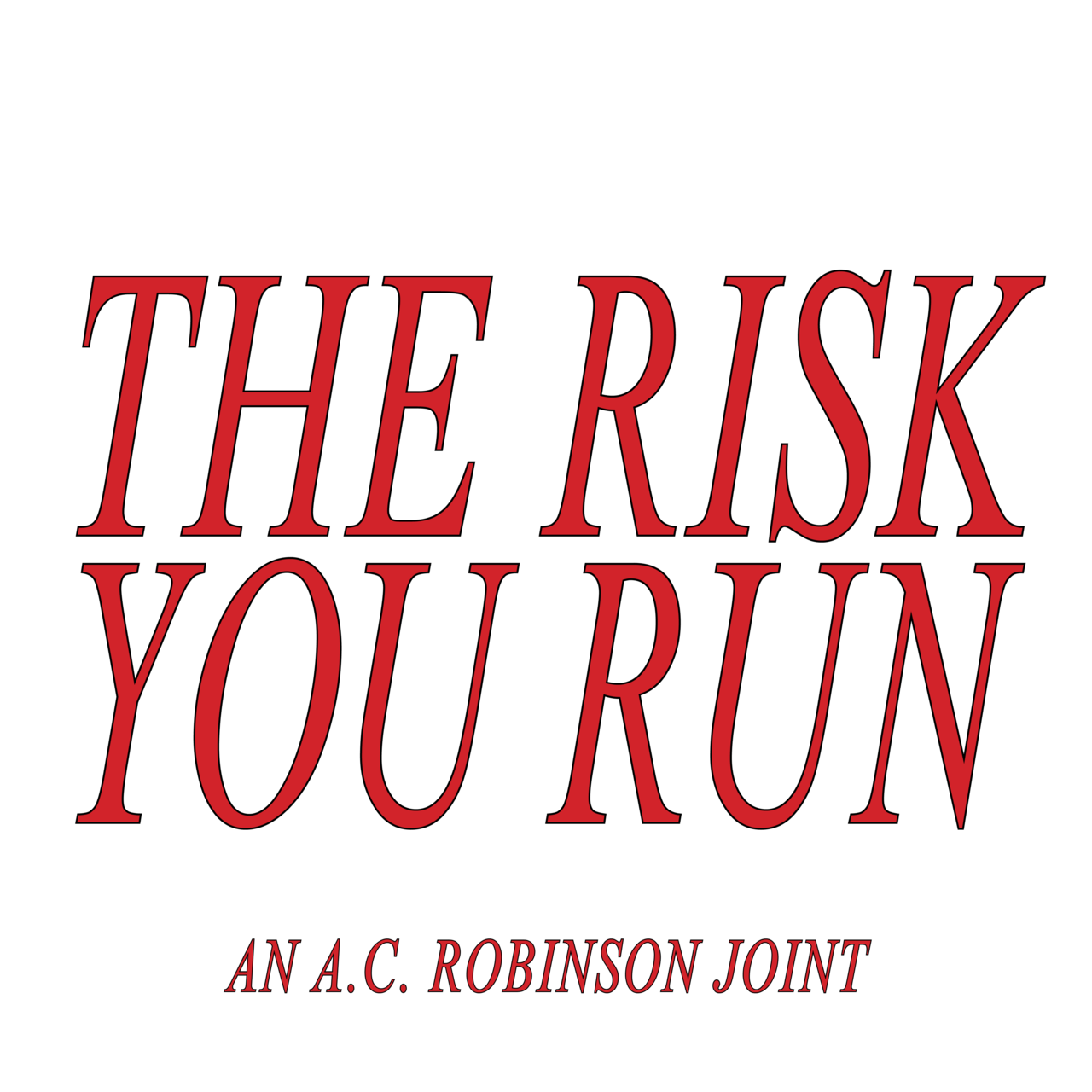 THE RISK YOU RUN