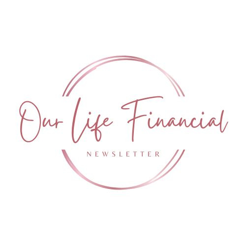 Our Life Financial - The Newsletter
