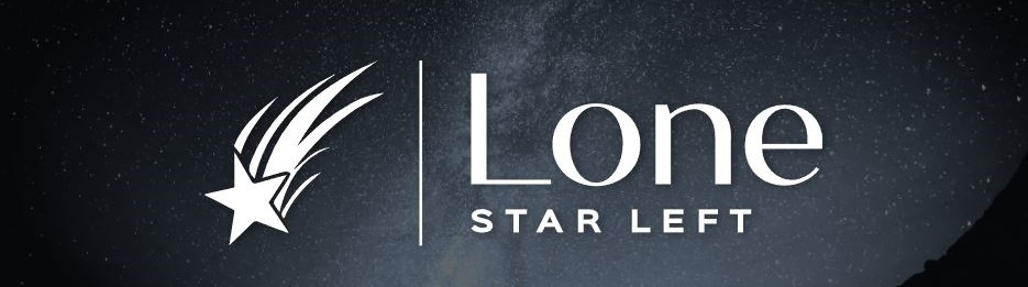 LoneStarLeft’s Newsletter