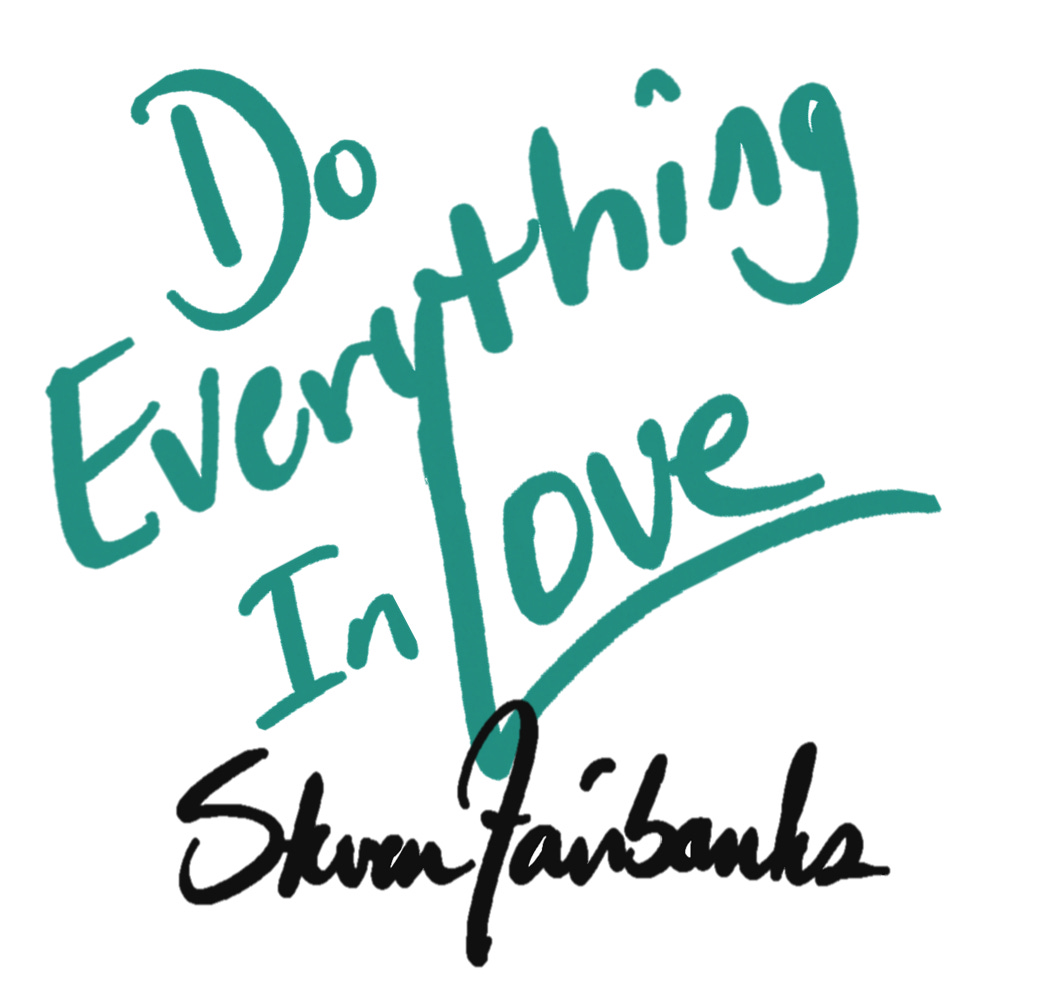 Do Everything In Love by S. E. Fairbanks