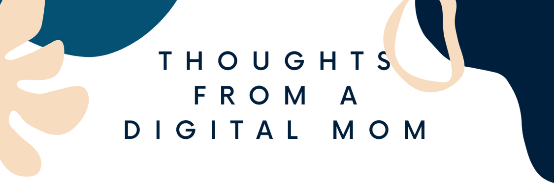 Thoughts from a digital mom