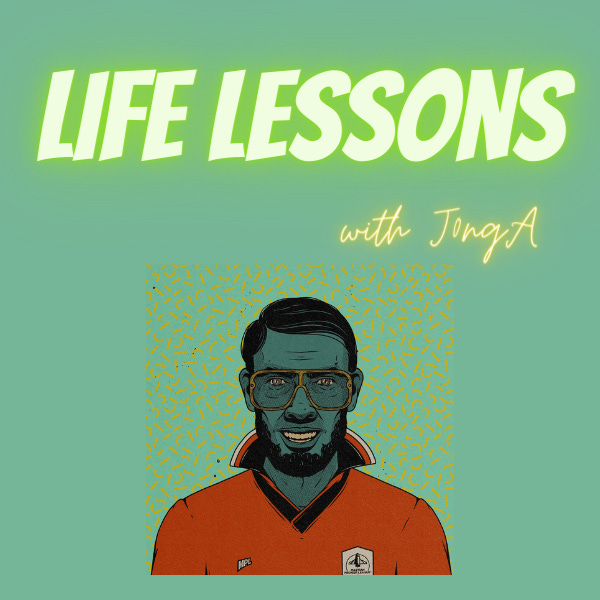 J0ngA’s Life Lessons