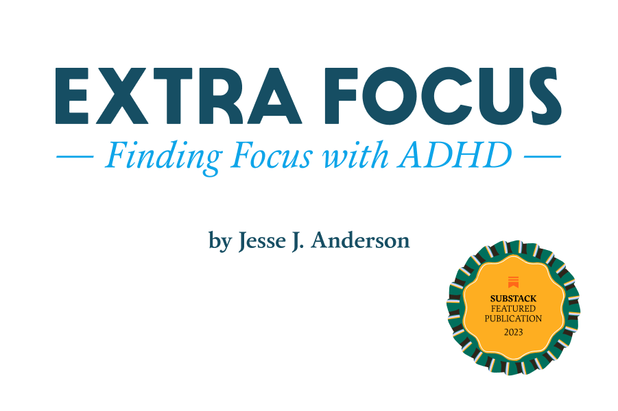 Extra Focus • Finding Focus with ADHD