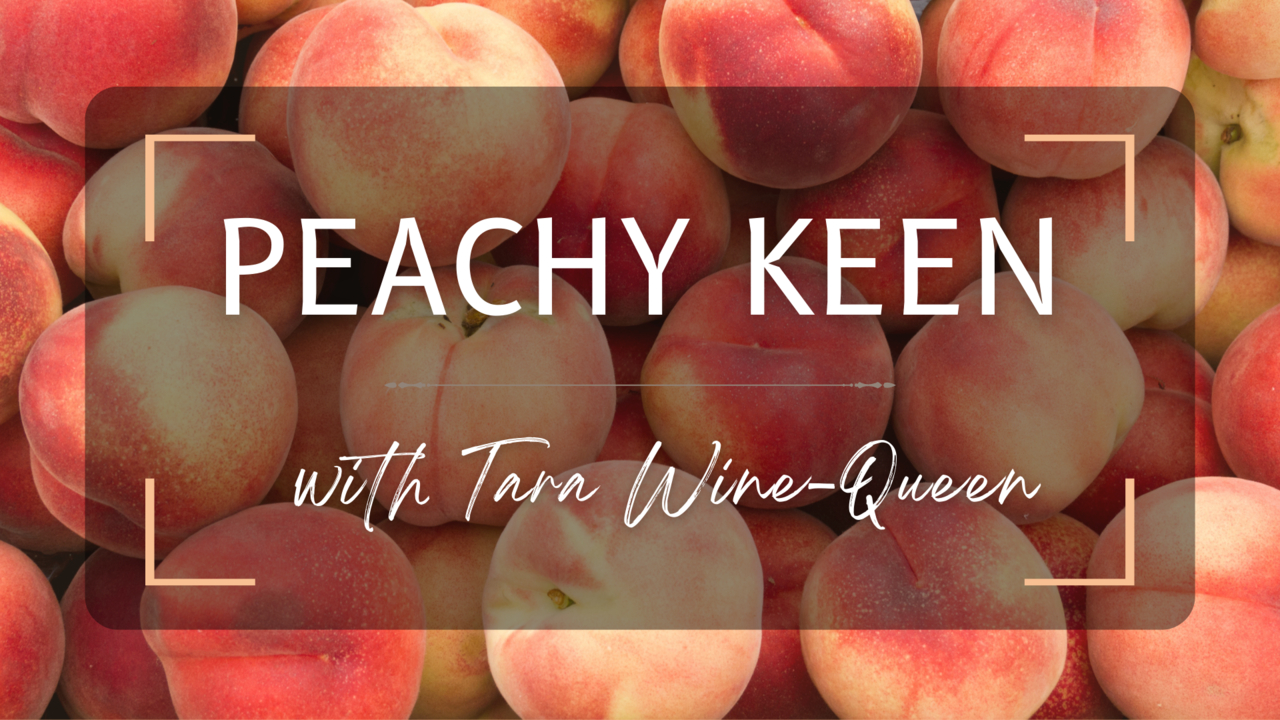 Peachy Keen with Tara Wine-Queen