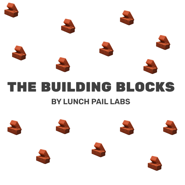 The Building Blocks by Lunch Pail Labs