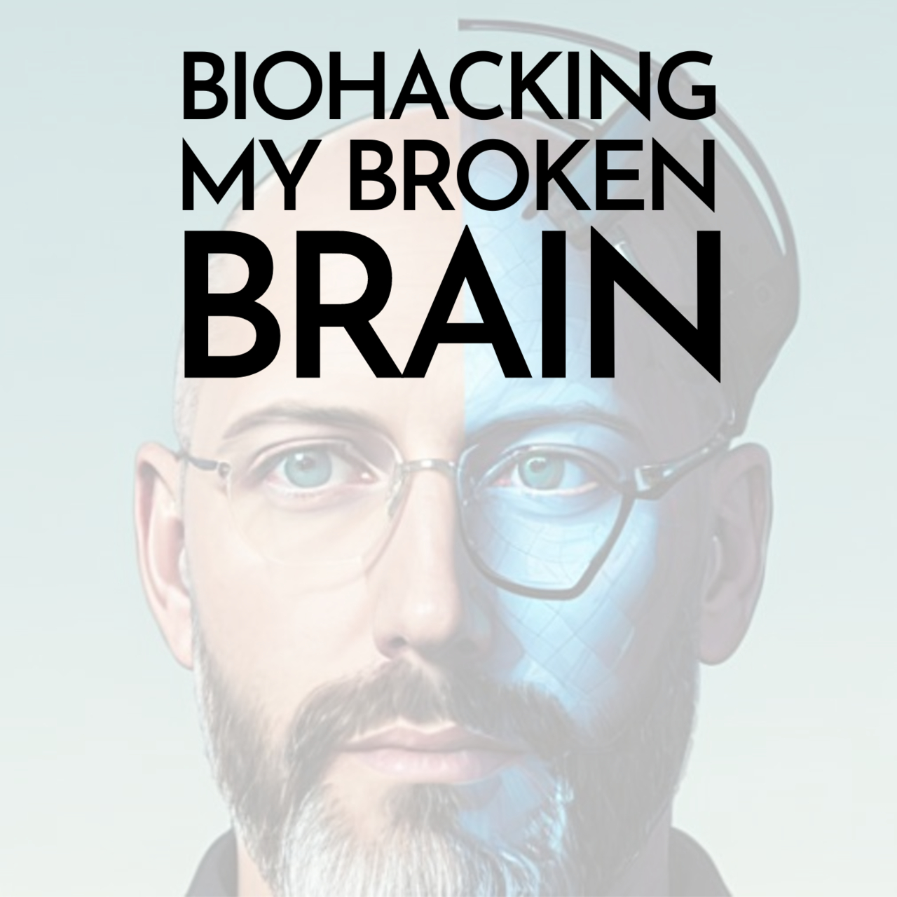 Biohacking My Broken Brain
