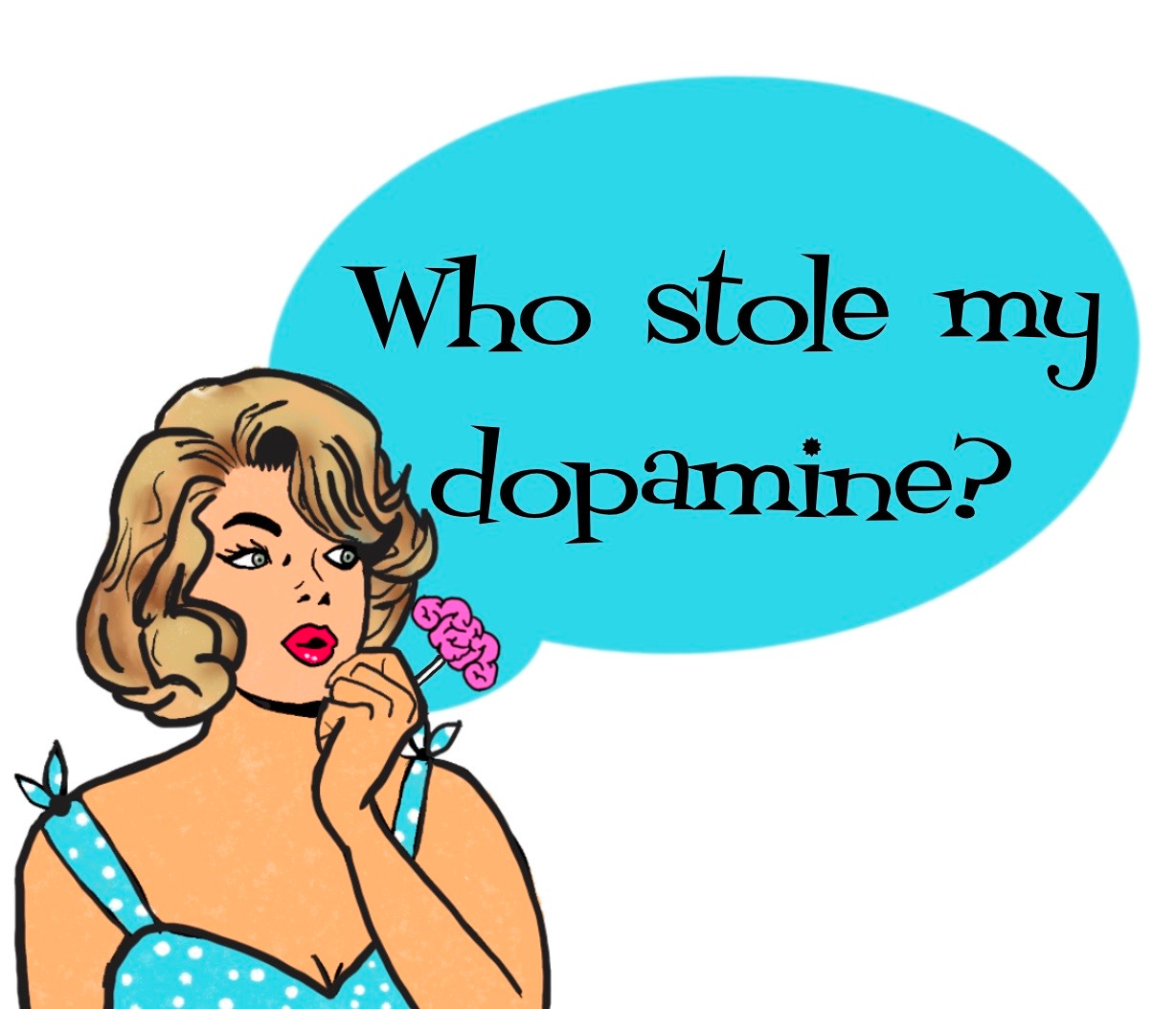 Who Stole My Dopamine?