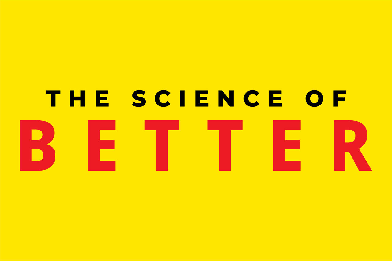 The Science of Better