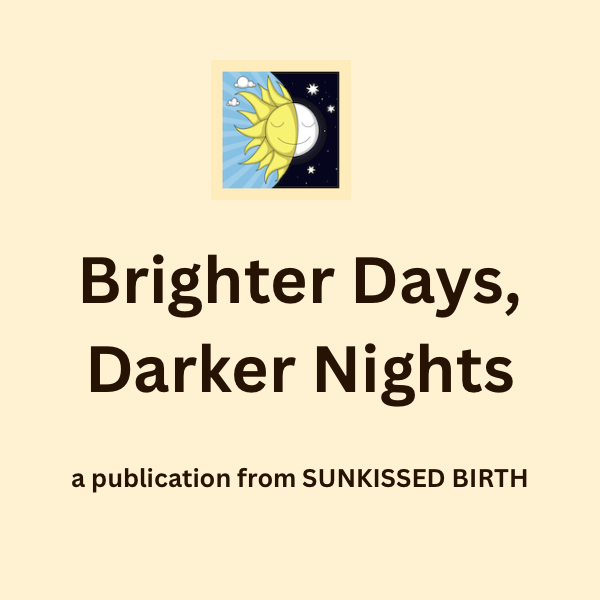 Brighter Days, Darker Nights