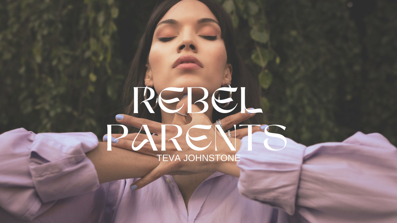 Rebel Parents by Teva Johnstone