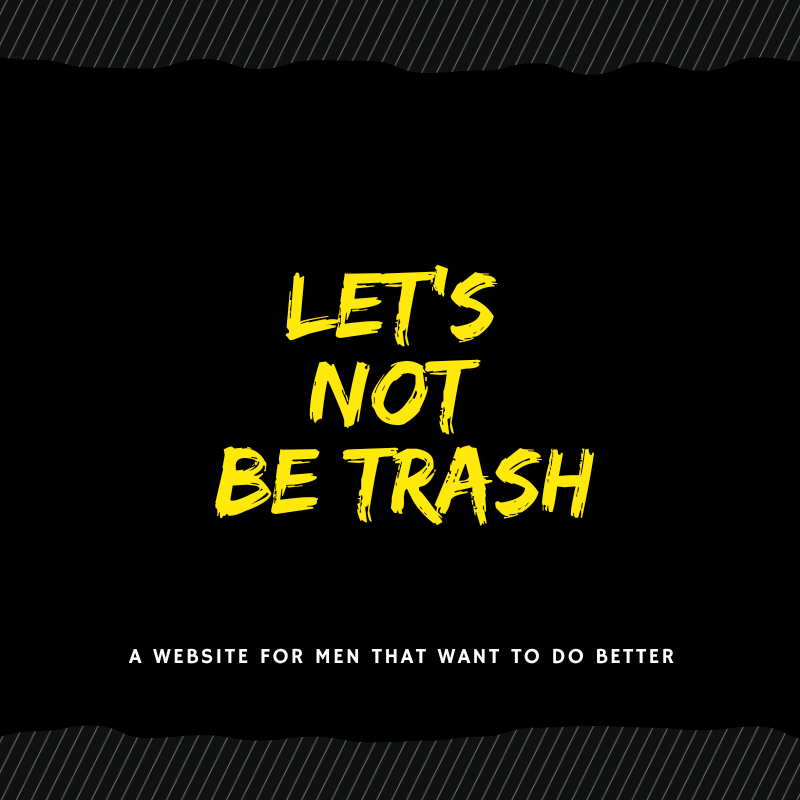 Let's Not Be Trash