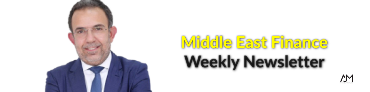 Middle East Finance Weekly Newsletter